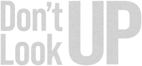 Don’t Look Up