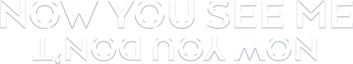 Now You See Me: Now You Don’t