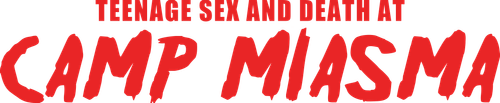 Teenage Sex and Death at Camp Miasma